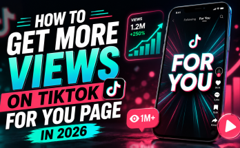How to Get More Views on TikTok For You Page in 2026